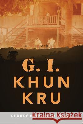 G. I. Khun Kru George Barron Martinez 9781478734444 Outskirts Press - książka