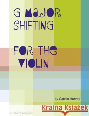 G Major Shifting for the Violin Cassia Harvey 9781635231076 C. Harvey Publications - książka