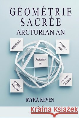 G?om?trie Sacr?e: Arcturian An Myra Keven Camille DuBois 9786598775384 Ahzuria.com - książka
