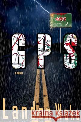 G P S: Murder Next Exit Landon Wake Korey L. Ward 9781546585046 Createspace Independent Publishing Platform - książka
