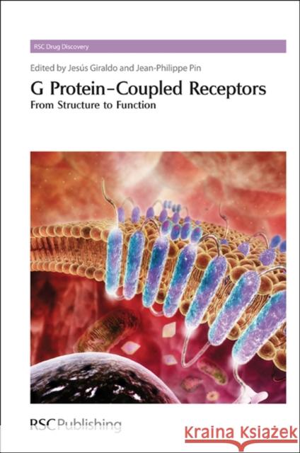 G Protein-Coupled Receptors: From Structure to Function Giraldo, Jesus 9781849731836 Royal Society of Chemistry - książka