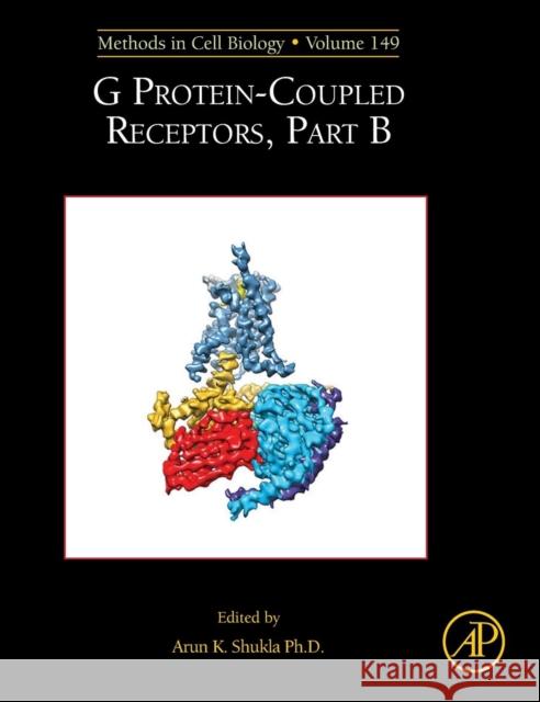 G Protein-Coupled Receptors, Part B: Volume 149 Shukla, Arun K. 9780128151075 Academic Press - książka