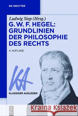 G. W. F. Hegel: Grundlinien der Philosophie des Rechts Ludwig Siep 9783110495164 de Gruyter - książka