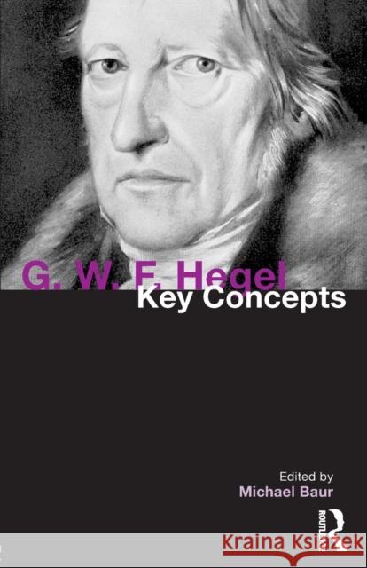 G. W. F. Hegel: Key Concepts Baur, Michael 9781844657957 Acumen Publishing - książka