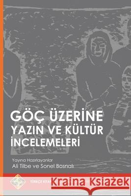 Göç Üzerine Yazın ve Kültür İncelemeleri Ali Tilbe, Sonel Bosnali 9781910781340 Transnational Press London - książka