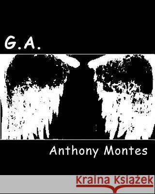 G.A.: The Adventures of Anthony Montes 9781541239968 Createspace Independent Publishing Platform - książka