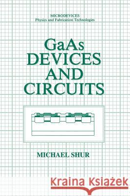 GAAS Devices and Circuits Shur, Michael S. 9781489919915 Springer - książka