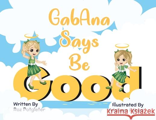 GabAna Says Be Good Roz Potgieter Afsheen Fahad 9780645175851 Cilento Publishing - książka