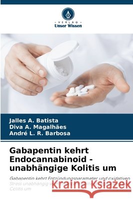Gabapentin kehrt Endocannabinoid - unabhängige Kolitis um A. Batista, Jalles, A. Magalhães, Diva, L. R. Barbosa, André 9786207646524 Verlag Unser Wissen - książka