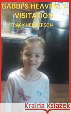 Gabbi's Heavenly Visitation Tracy Henderson   9798215125816 Tracy Henderson - książka
