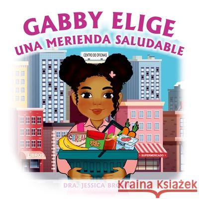 Gabby Elige una Merienda Saludable Jessica Brown 9781956526134 Boundless Butterfly Press - książka