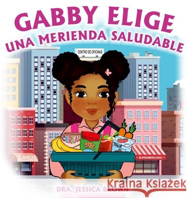 Gabby Elige una Merienda Saludable Jessica Brown 9781956526141 Boundless Butterfly Press - książka