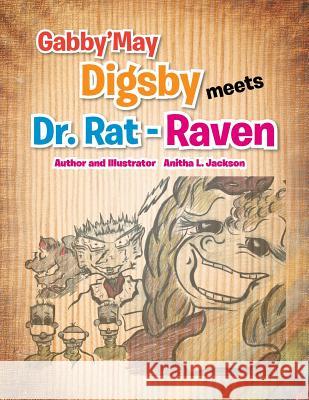 Gabby'may Digsby Meets Dr. Rat-Raven Anitha L. Jackson 9781465374929 Xlibris Corporation - książka