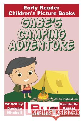 Gabe's Camping Adventure - Early Reader - Children's Picture Books Danielle Mitchell Kissel Cablayda John Davidson 9781536896909 Createspace Independent Publishing Platform - książka