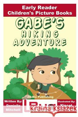 Gabe's Hiking Adventure - Early Reader - Children's Picture Books Danielle Mitchell Kissel Cablayda John Davidson 9781536936711 Createspace Independent Publishing Platform - książka