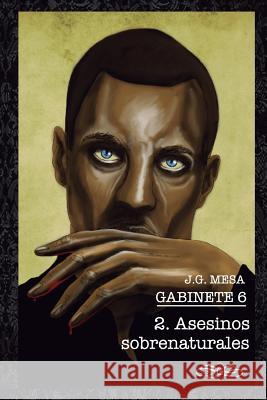 Gabinete 6. Libro II. Asesinos sobrenaturales. Mesa, Juan Gonzalez 9781505890648 Createspace - książka