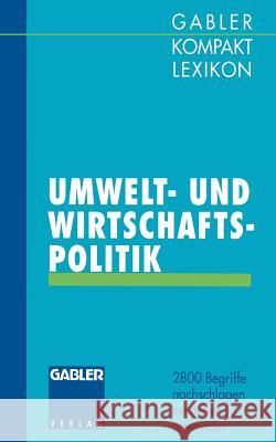 Gabler Kompakt Lexikon Umwelt- Undwirtschaftspolitik: 2800 Begriffe Nachschlagen -- Verstehen -- Anwenden Olsson, Michael 9783409199810 Gabler Verlag - książka