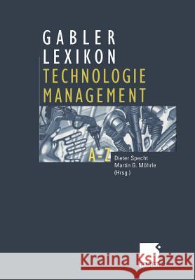 Gabler Lexikon Technologie Management: Management Von Innovationen Und Neuen Technologien Im Unternehmen Specht, Dieter 9783322823687 Gabler Verlag - książka