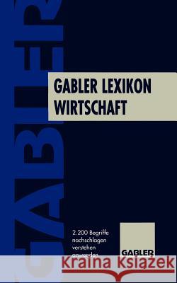 Gabler Lexikon Wirtschaft: 2200 Begriffe Nachschlagen, Verstehen, Anwenden Arentzen, Ute 9783409991667 Gabler Verlag - książka