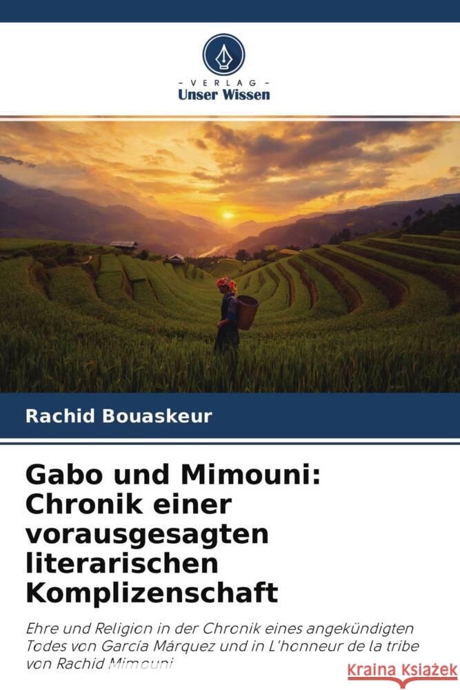 Gabo und Mimouni: Chronik einer vorausgesagten literarischen Komplizenschaft Bouaskeur, Rachid 9786204625249 Verlag Unser Wissen - książka