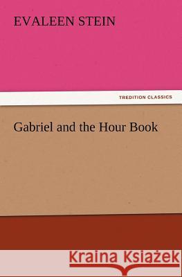 Gabriel and the Hour Book Evaleen Stein 9783847213475 Tredition Classics - książka