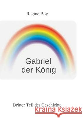 Gabriel der König Regine Boy 9783756235469 Books on Demand - książka
