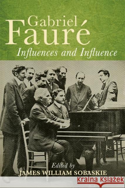 Gabriel Faur? Influences and Influence James William Sobaskie 9781837651658 Boydell Press - książka
