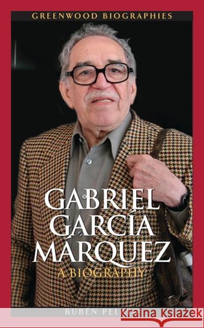 Gabriel García Márquez: A Biography Pelayo, Rubén 9780313346309 Greenwood Press - książka