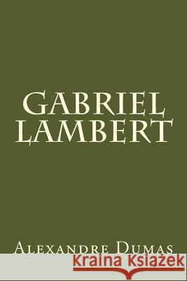 Gabriel Lambert Alexandre Dumas 9781974377602 Createspace Independent Publishing Platform - książka