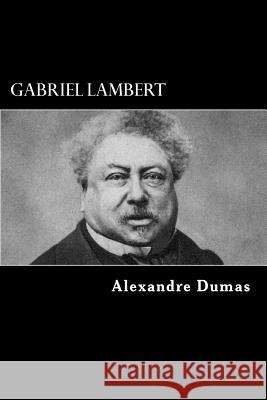 Gabriel Lambert Alexandre Dumas 9781981397617 Createspace Independent Publishing Platform - książka