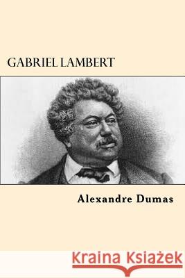 Gabriel Lambert (French Edition) Dumas Alexandre 9781544241104 Createspace Independent Publishing Platform - książka