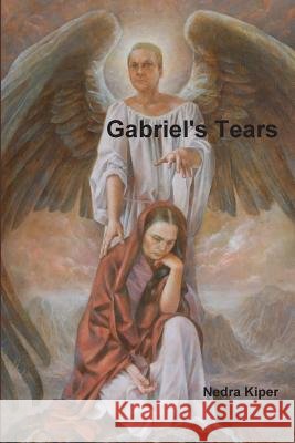 Gabriel's Tears Nedra Kiper 9781300818311 Lulu.com - książka