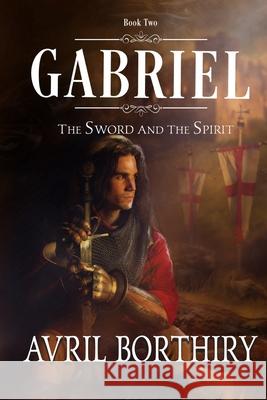 Gabriel: The Sword and the Spirit Avril Borthiry 9781086396805 Independently Published - książka