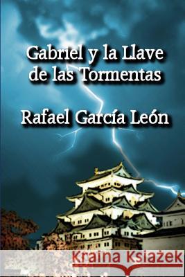Gabriel y la Llave de las Tormentas Garcia Leon, Rafael 9781516988266 Createspace - książka
