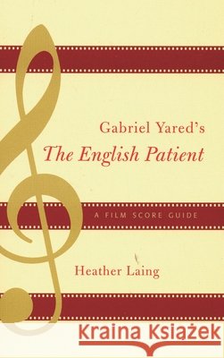 Gabriel Yared's The English Patient: A Film Score Guide Laing, Heather 9780810849655 Scarecrow Press, Inc. - książka