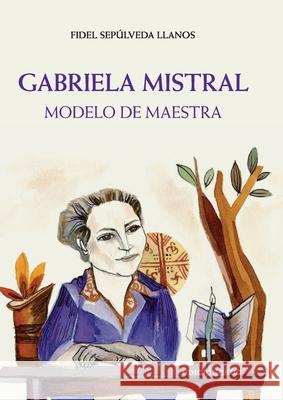 Gabriela Mistral Fidel Sep?lveda 9789561435063 Ediciones Ucsh - książka