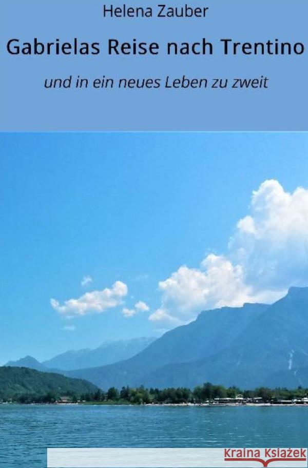 Gabrielas Reise nach Trentino Zauber, Helena 9783753173887 epubli - książka