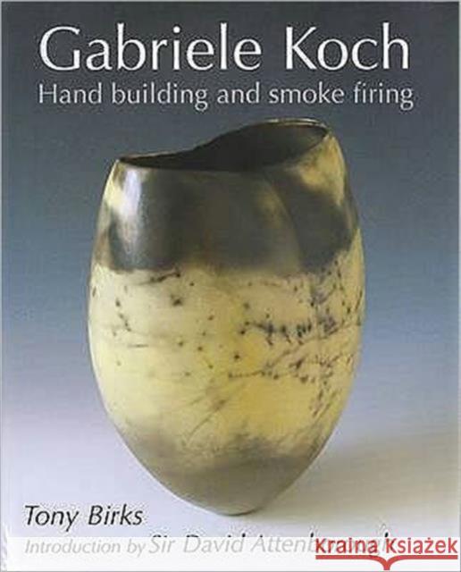 Gabriele Koch - Hand Building and Smoke Firing Tony Birks 9781840334708 Stenlake Publishing - książka