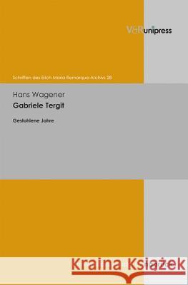 Gabriele Tergit: Gestohlene Jahre Hans Wagener 9783847101147 V&r Unipress - książka