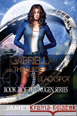 Gabriella and the Curse of the Black Spot James Edwin Cardona 9780985028473 Sji - książka