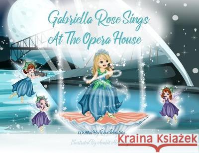 Gabriella Rose Sings At The Opera House Roz Potgieter Anahit Aleksanyan 9780648558781 Cilento Publishing - książka