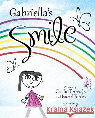 Gabriella's Smile Cecilio Torre Isabel Torres Amaris Torres 9781633082519 Chalfant Eckert Publishing - książka
