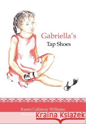 Gabriella's Tap Shoes Karen Callawa Patricia A. Carroll 9781439254790 Booksurge Publishing - książka