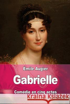 Gabrielle Emile Augier 9781545002766 Createspace Independent Publishing Platform - książka