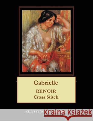 Gabrielle: Renoir Cross Stitch Pattern Cross Stitch Collectibles Kathleen George 9781986005142 Createspace Independent Publishing Platform - książka