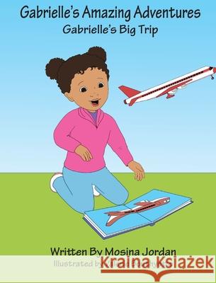Gabrielle's Big Trip Mosina Jordan 9780578919324 Mosina Jordan - książka