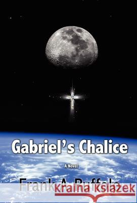 Gabriel's Chalice Frank A. Ruffolo 9780983680321 FC Literaray Publishing - książka