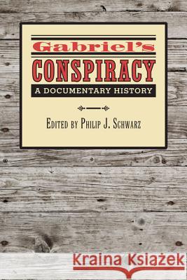 Gabriel's Conspiracy: A Documentary History Schwarz, Philip J. 9780813932958 University of Virginia Press - książka