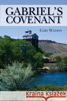 Gabriel's Covenant Gary Watson 9781456569563 Createspace - książka
