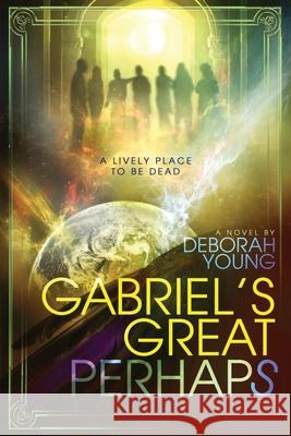 Gabriel's Great Perhaps Deborah M. Young Rachel Cooper 9781777103309 Yod Publishing - książka